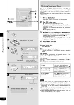 Page 1616
RQT6085
Compact disc operations
1
2
3
4
A
B
1
4
3
   VOLDOWNUP
DEMO
1
5
43
2
1
5
43
2
Label must face upward.
Listening to compact discs
This unit can play CD-DA (digital audio) format audio CD-R and
CD-RW that have been finalized (a process that enables CD-R/
CD-RW players to play audio CD-R and CD-RW) upon completion of
recording.
It may not be able to play some CD-R or CD-RW due to the condition
of the recording.
1Press [c] button.
The unit will come on automatically and the tray opens.
2Set CD in...