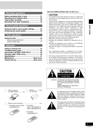 Page 3Before using
3
RQT6085
AM loop antenna
(N1DADYY00002).......... 1 pc.
Remote control transmitter.............................................. 1 pc.Batteries........... 2 pcs.
R6, AA, UM-3The lightning flash with arrowhead symbol, within
an equilateral triangle, is intended to alert the user
to the presence of uninsulated “dangerous voltage”
within the product’s enclosure that may be of
sufficient magnitude to constitute a risk of electric
shock to persons.
The exclamation point within an equilateral...