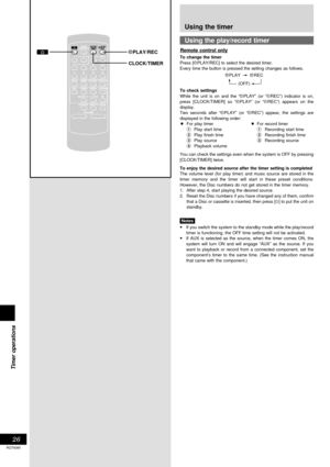 Page 2626
Timer operations
RQT6085
Using the timer
Using the play/record timer
To change the timer
Press [rPLAY/REC] to select the desired timer.
Every time the button is pressed the setting changes as follows.
To check settings
While the unit is on and the “rPLAY” (or “rREC”) indicator is on,
press [CLOCK/TIMER] so “rPLAY” (or “rREC”) appears on the
display.
Two seconds after “rPLAY” (or “rREC”) appear, the settings are
displayed in the following order:
•For play timer•For record timer
1Play start...