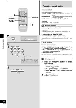 Page 1414
Radio operations
RQT6243
Remote control only
There are two methods of presetting stations.
Automatic presetting :All the stations the tuner can receive are
preset.
Manual presetting :You can select the stations to preset and the
order they are preset in.
Up to 15 stations each can be set in the FM and AM bands.
Preparation:
Press [TUNER] to select “FM” or “AM”.
Automatic presetting
Do the following once each for FM and AM.
Preparation:
Tune to the frequency where presetting is to begin (A page 13)....
