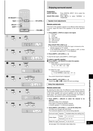 Page 2121
RQT6243
Listening operations
Sound quality/sound field operations
Enjoying surround sound
PreparationDOLBY DIGITAL:Press [DIGITAL INPUT 1/2] to select the
input source.
DOLBY PRO LOGIC:Press [pPL] to select “NORMAL” or
“PHANTOM”.
Speaker level adjustments
Remote control only
If the level of the speakers appears to be different while listening to
a source, adjust the level of the speakers to the same apparent
level.
1Press [SHIFT] + [TEST] to output a test signal.
L: Front left
C: Center
R: Front...