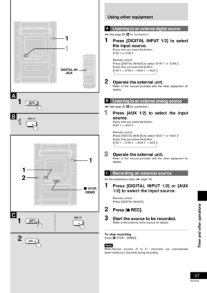 Page 2727
RQT6243
Timer and other operations
B
A
C
1
1
TESTCH SELECTCH LE V E L
SUBWOOFER
789
0DISPL AY DIMMERPL AY MODE
PROGRAM
45610
MUTING PRESET EQ
CLOCK
 TIMERPL AYREC SLEEPAUTO OFFDISC123
TUNERCD
S.SOUND EQ
VOLUME
TAPEDELAYPLAU XDIGITAL-INREWFFDIGITAL-IN/
AUX
DIGITAL
INPUT 1/2
2
1
DEMO
STOP,
DIGITAL
INPUT 1/21
REC  
1
1
2
1
Using other equipment
Listening to an external digital source
(A See page 26:B for connection.)
1Press [DIGITAL INPUT 1/2] to select
the input source.
Every time you press the button:...