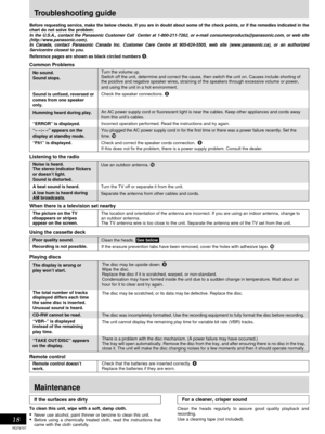 Page 18Timer operations
RQT6707
18
Troubleshooting guide
Before requesting service, make the below checks. If you are in doubt about some of the check points, or if the remedies indicated in the
chart do not solve the problem:
In the U.S.A., contact the Panasonic Customer Call  Center at 1-800-211-7262, or e-mail consumerproducts@panasonic.com, or web site
(http://www.panasonic.com).
In Canada, contact Panasonic Canada Inc. Customer Care Centre at 905-624-5505, web site (www.panasonic.ca), or an authorized...