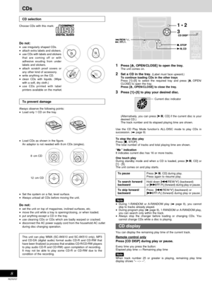 Page 8RQT6707
Cassette deck operations
8
1Press [c, OPEN/CLOSE] to open the tray.The unit comes on.
2Set a CD in the tray. (Label must face upward.)
To continue loading CDs in the other trays
Press [1]–[5] to select the required tray and press [c, OPEN/
CLOSE] to open the tray.
Press [c, OPEN/CLOSE] to close the tray.
3Press [1]–[5] to play your desired disc.
(Alternatively, you can press [:/J, CD] if the current disc is your
desired CD.)
The track number and its elapsed playing time are shown.
Use the CD Play...