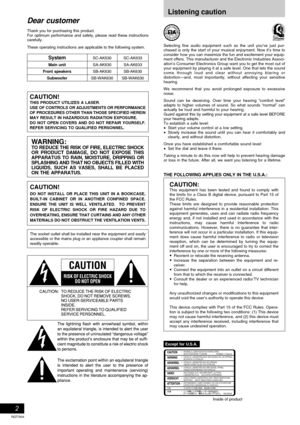 Page 2RQT7834
2
Dear customer
Thank you for purchasing this product.
For optimum performance and safety, please read these instructions
carefully.
These operating instructions are applicable to the following system.
SystemSC-AK630 SC-AK633
Main unitSA-AK630 SA-AK633
Front speakersSB-AK630 SB-AK630
SubwooferSB-WAK630 SB-WAK630
CAUTION!
DO NOT INSTALL OR PLACE THIS UNIT IN A BOOKCASE,
BUILT-IN CABINET OR IN ANOTHER CONFINED SPACE.
ENSURE THE UNIT IS WELL VENTILATED.  TO PREVENT
RISK OF ELECTRIC SHOCK OR FIRE...