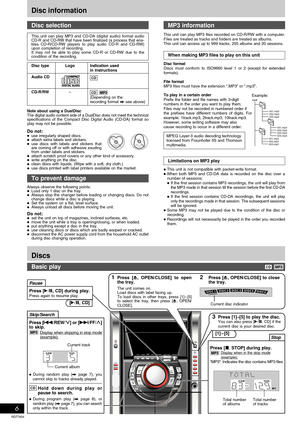 Page 6RQT7834
6
  
POWER
1Press [c, OPEN/CLOSE] to open
the tray.
The unit comes on.
Load discs with label facing up.
To load discs in other trays, press [1] – [5]
to select the tray, then press [c, OPEN/
CLOSE].
Disc information
Disc type Logo Indication used
in instructions
Audio CD
CD-R/RW–
CD MP3(Depending on the
recording format A see above)
This unit can play MP3 and CD-DA (digital audio) format audio
CD-R and CD-RW that have been finalized (a process that ena-
bles CD-R/CD-RW players to play audio CD-R...