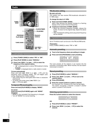 Page 1212
RQT8043
RQTV0071
LANG - 5 LANG - 4 FRANÇAIS DANSK ENGLISH
FM allocation settingFM allocation setting
By main unit only
This system can also receive FM broadcasts allocated in 
0.1 MHz steps.
To change the step to 0.1 MHz
1Press and hold [TUNER, BAND].
After a few seconds the display changes to a  ashing 
display of the current minimum frequency.
2Continue to hold down [TUNER, BAND].
  When the minimum frequency changes, release the 
button. To return to the original step, repeat the above 
steps.
...