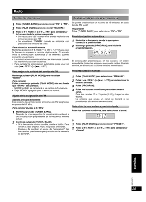 Page 2525
RQT8043
RQTV0071
ESPAÑOL LANG - 4
FRANÇAIS
DANSK
ENGLISH
Sintonización manualSintonización manual
1Pulse [TUNER, BAND] para seleccionar “FM” o “AM”.
2Pulse [PLAY MODE] para seleccionar “MANUAL”.
3Pulse [4, REW / ] o [¢,   / FF]  para  seleccionar 
la frecuencia de la emisora requerida.
  Se visualizará “
” cuando esté siendo recibida una 
emisora estéreo por FM.
  Se visualizará “TUNED” cuando se sintonice con 
precisión una emisora de radio.
Para sintonizar automáticamente
Mantenga pulsado [4, REW...