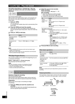 Page 1010
RQT8043
RQTV0200
LANG - 5 LANG - 4 FRANÇAIS DANSK ENGLISH
Cassette tape – Play and record
The buttons described for “Cassette tape - Play and 
record” are mainly for the main unit unless indicated 
otherwise.
TAPE
  Basic playBasic play
Use normal position tapes.
High position and metal position tapes can be played, but 
the unit will not be able to identify the characteristics of 
these tapes.
1Press [3, TA P E ] .
The unit turns on.
If a cassette was loaded, play starts automatically (One 
touch...