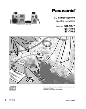 Page 1RQT5769-4PP
CD Stereo System
Operating Instructions
Model No.  SC-AK77
SC-AK66
SC-AK62
Before connecting, operating or adjusting this product, please read these
instructions completely.
Please keep this manual for future reference.
PC
The illustrations show SC-AK77.
01 AK77/66/62 [P/PC]24/7/01, 2:34 PM 1   