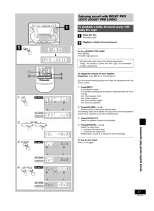 Page 3131
Sound quality/sound field operations
RQT5769
1
SC-AK77
SC-AK66
SC-AK77
SC-AK66
SC-AK77
SC-AK66
1
SC-AK62
SC-AK62
SC-AK62
Enjoying sound with DOLBY PRO
LOGIC (DOLBY PRO LOGIC)
To playback a Dolby Surround source with
Dolby Pro Logic
Press [p PL].
The button lights.
Playback a Dolby Surround source.
To turn off DOLBY PRO LOGIC
Press [p PL].
The button light goes out.
Manufactured under license from Dolby Laboratories.
“Dolby”, the double-D symbol and “Pro Logic” are trademarks
of Dolby Laboratories.
To...