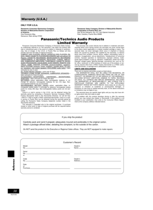 Page 3838
Reference
RQT5769
Warranty (U.S.A.)
Panasonic/Technics Audio Products
Limited Warranty
This warranty only covers failures due to defects in materials and work-
manship which occur during normal use and does not cover normal wear
to the stylus (when applicable) or a dealer installed cartridge or stylus. The
warranty does not cover damages which occur in shipment or failures
which are caused by products not supplied by the warrantor, or failures
which result from accident, misuse, abuse, neglect,...