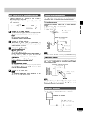 Page 7Before using
7
RQT5769
Basic connections (for supplied accessories)
•Plug the AC power cord into a household AC outlet only after all
other connections have been made.
•To prepare the antenna wires and speaker cords, twist the vinyl
cover tip and pull off.
Connect the FM indoor antenna.
Tape the antenna to a wall or column, in a position where radio
signals are received with the least amount of interference.
 Note
For best reception sound quality:
An FM outdoor antenna is recommended.
Connect the AM loop...