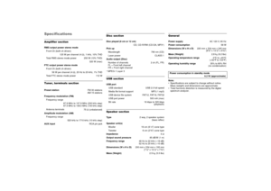 Page 713
SpecificationsAmplifier sectionTuner, terminals section
Disc sectionUSB sectionSpeaker section
GeneralNote:
• Specifications are subject to change without notice.Mass (weight) and dimensions are approximate.
• Total harmonic distortion is measured by the digital 
spectrum analyzer.
RMS output power stereo mode
Front Ch (both ch driven) 125 W per channel (4  Ω), 1 kHz, 10% THD
Total RMS stereo mode power  250 W (10% THD) 320 W (max)
FTC output power stereo mode
Front Ch (both ch driven) 56 W per...