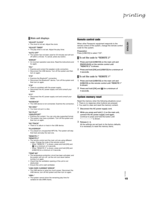 Page 1515
RQT9899
█Main unit displays
“ADJUST CLOCK”• The clock is not set. Adjust the clock.
“ADJUST TIMER”• The play timer is not set. Adjust the play timer.
“AUTO OFF”• The system has not been used for 20 minutes and will turn off within a minute. To cancel, press any button.
“ERROR”• An incorrect operation was done. Read the instructions and try again.
“F61”• Examine and correct the speaker cords connection.
• Disconnect the USB device. Turn off the system and then turn on again.
“F70”• Examine the...