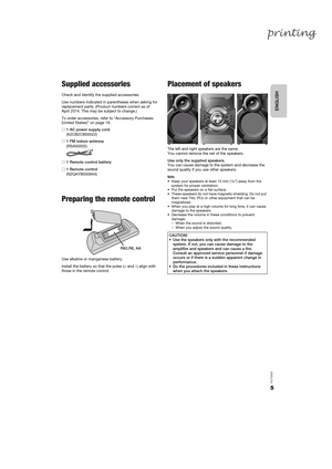 Page 55
RQT9899
Supplied accessories
Check and identify the supplied accessories.
Use numbers indicated in parentheses when asking for 
replacement parts. (Product numbers correct as of 
April 2014. This may be subject to change.)
To order accessories, refer to “Accessory Purchases
(United States)” on page 19.
1 AC power supply cord
(K2CB2CB00022)
1 FM indoor antenna
(RSAX0002)
1 Remote control battery
1 Remote control
(N2QAYB000944)
Preparing the remote control
Use alkaline or manganese battery.
Install...