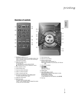 Page 77
RQT9899
Overview of controls
AStandby/on switch [` ], [ 1 ]
Press to turn the unit from on  to standby mode or vice 
versa. In standby mode, the unit is still consuming a 
small amount of power.
BSelect the audio source
On the main unit:
To start Bluetooth
® pairing, press and hold 
[ –PAIRING] when you are in Bluetooth® source.
CBasic playback control
DView the setup menu
EView the content information
FSelect or confirm the option
GOpen or close the disc tray
HDecrease the brightness of the display...