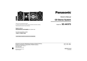 Page 1Owner’s Manual
CD Stereo System
Model No.
 SC-AKX73
Thank you for purchasing this product. 
For optimum performance and safety, please read these instructions carefully.
Please keep this manual for future reference.Register online at www.panasonic.com/register
 (U.S. customers only)
If you have any questions, contact:1-800-211-PANA (7262)La guía rápida en español se encuentra en la contraportada.Panasonic Consumer Marketing Company of North America,
Division of Panasonic Corporation of North AmericaOne...