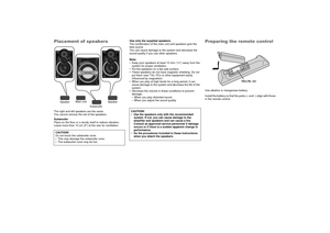 Page 8Placement of speakersThe right and left speakers are the same.
You cannot remove the net of the speakers.
Subwoofer
Place on the floor or a sturdy shelf to reduce vibration.
Leave more than 10 cm (4″) at the rear for ventilation. Use only the supplied speakers.
The combination of the main unit and speakers give the 
best sound.
You can cause damage to the system and decrease the 
sound quality if you use other speakers.
Note:
• Keep your speakers at least 10 mm (
″) away from the 
system for proper...