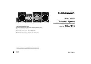 Page 1Owner’s Manual
CD Stereo System
Model No.
 SC-AKX75
Thank you for purchasing this product. 
For optimum performance and safety, please read these instructions carefully.
Please keep this manual for future reference.If you have any questions, contact: 1-800-211-PANA (7262)
Register online at www.panasonic.com/register
 (U.S. customers only)
P
RQT9789-P
La referencia rápida en español se puede encontrar en la página 15.SC-AKX75P_RQT9789-P.book  Page 1  Tuesday, March 12, 2013  11:25 AM 