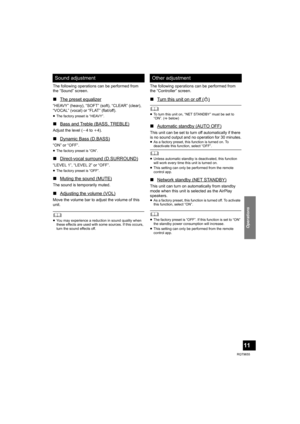 Page 11Operations
11
RQT9655
The following operations can be performed from 
the “Sound” screen.
∫The preset equalizer
“HEAVY” (heavy), “SOFT” (soft), “CLEAR” (clear), 
“VOCAL” (vocal) or “FLAT” (flat/off).
≥The factory preset is “HEAVY”.
∫Bass and Treble (BASS, TREBLE)
Adjust the level (j4 to i4).
∫Dynamic Bass (D.BASS)
“ON” or “OFF”.
≥The factory preset is “ON”.
∫Direct-vocal surround (D.SURROUND)
“LEVEL 1”, “LEVEL 2” or “OFF”.
≥The factory preset is “OFF”.
∫Muting the sound (MUTE)
The sound is temporarily...