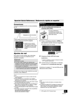 Page 15Reference
15
RQT9655
Conexiones
Conecte el adaptador de CA a la toma doméstica 
de CA.
Ajustes de red
Para utilizar la función AirPlay, esta unidad debe 
conectarse a la misma red inalámbrica que el 
dispositivo compatible.
	≥Al realizar los ajustes de red, ubique la unidad cerca del 
router inalámbrico.
≥El uso simultáneo de un microondas o de un teléfono 
inalámbrico u otros dispositivos de 2,4 GHz puede causar 
interrupciones en la conexión.
≥Inmediatamente después de encender esta unidad, el ajuste...