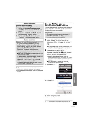 Page 17Reference
17
RQT9655
	≥Habilite Java y Cookies en los ajustes del navegador.
≥Para cancelar este ajuste a la mitad, pulse [Í/I] para apagar 
la unidad.
Uso de AirPlay con los 
altavoces de esta unidad
Cuando esta unidad se encuentre en la misma red 
que el dispositivo compatible, puede seleccionar 
dicha unidad como los altavoces.
1Inicie “Music” (o “iPod”) app de su 
dispositivo iOS o “iTunes” de su Mac/
PC.
≥Si se utiliza el Music app de su dispositivo iOS, 
seleccione el archivo que quiere...