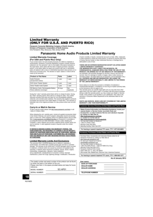 Page 1818
RQT9655
Limited Warranty 
(ONLY FOR U.S.A. AND PUERTO RICO)
Panasonic Consumer Marketing Company of North America, 
Division of Panasonic Corporation of North America
One Panasonic Way, Secaucus, New Jersey 07094
Panasonic Home Audio Products Limited Warranty
Limited Warranty Coverage
(For USA and Puerto Rico Only)
If your product does not work properly because of a defect in materials or 
workmanship, Panasonic Consumer Marketing Company of North America 
(referred to as “the warrantor”) will, for...