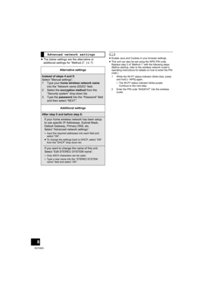 Page 88
RQT9655
≥The below settings are the alternative or 
additional settings for “Method 2”. (>7)
	≥Enable Java and Cookies in your browser settings.
≥This unit can also be set using the WPS PIN code.
Replace step 2 of “Method 1” with the following steps.
(Before starting, refer to the wireless network router’s 
operating instructions for details on how to enter the PIN 
code.)
1 While the Wi-Fi
® status indicator blinks blue, press 
and hold [– WPS] again.
{.The Wi-Fi® status indicator blinks purple....