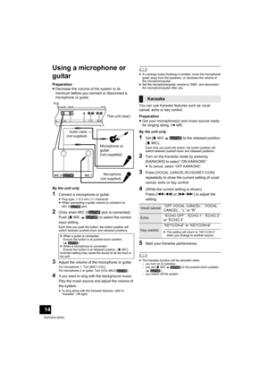 Page 1414
RQT0A53 (ENG)
Using a microphone or 
guitar
Preparation
≥Decrease the volume of the system to its 
minimum before you connect or disconnect a 
microphone or guitar.
By the unit only
1Connect a microphone or guitar.≥Plug type: ‰ 6.3 mm (1/4q) monaural
≥When connecting a guitar, ensure to connect it to 
MIC 2/  jack.
2(Only when MIC 2/  jack is connected) 
Push [BMICC] to select the correct 
input setting.
Each time you push the button, the button position will 
switch between pushed-down and released...