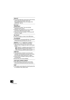 Page 1818
RQT0A53 (ENG)
“INVALID”
≥You cannot select the vocal cancel, echo and key 
control when the Karaoke mode is off.
Press [KARAOKE] on the unit to select “ON 
KARAOKE”. 
(l14)
“NO PLAY”
“UNSUPPORT”
≥Examine the content. You can only play 
supported format. (l3)
≥The files in the USB device can be corrupted. 
Format the USB device and try again.
≥The unit may have a problem. Turn the unit off 
and then on again.
“NO TRACK”
≥There is no album or track in the USB device.
“PLAYERROR”
≥You played an...