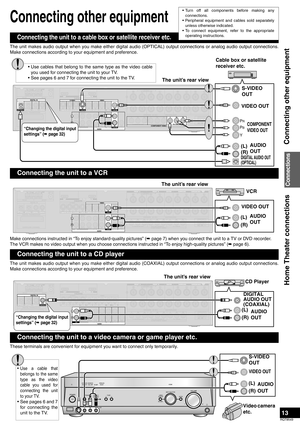 Page 1313
RQT8549
Before use
Connecting other equipment
The unit makes audio output when you make either digital audio (OPTICAL) output connections or analog audio output connections.
Make connections according to your equipment and preference.
Make connections instructed in “To enjoy standard-quality pictures” (á page 7) when you connect the unit to a TV or DVD recorder.
The VCR makes no video output when you choose connections instructed in “To enjoy high-quality pictures” (á page 6).
The unit makes audio...