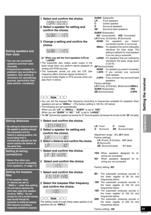 Page 3131
RQT8549
Before use
Setting speakers and 
their sizes
• You can set connected 
speakers and their sizes 
manually.
• Frequencies available for 
playback vary according to 
speakers. Size setting is 
necessary for reproducing 
sources, particularly their 
bass section, completely.
1 Select and confirm the choice.
2 Select a speaker for setting and 
confirm the choice.
3 Change a setting and confirm the 
choice.
When you set the front speakers (LR) as 
“LARGE ”
• The subwoofer also makes audio output in...