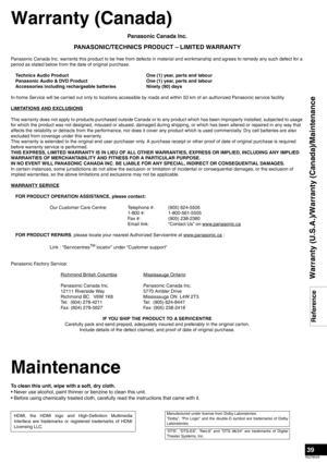 Page 3939
RQT8549
Before use
Warranty (Canada)
Panasonic Canada Inc.
PANASONIC/TECHNICS PRODUCT – LIMITED WARRANTY
Panasonic Canada Inc. warrants this product to be free from defects in material and workmanship and agrees to remedy any such defect for a 
period as stated below from the date of original purchase.
Technics Audio Product One (1) year, parts and labour
Panasonic Audio & DVD Product One (1) year, parts and labour
Accessories including rechargeable batteries Ninety (90) days
In-home Service will be...