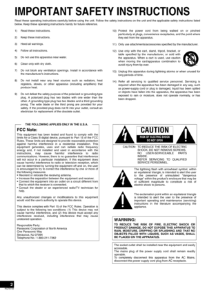Page 22
RQT8739
IMPORTANT SAFETY INSTRUCTIONS
Read these operating instructions carefully before using the unit. Follow the safety instructions on the unit and the applicable safety instructions listed
below. Keep these operating instructions handy for future reference.
1) Read these instructions.
2) Keep these instructions.
3) Heed all warnings.
4) Follow all instructions.
5) Do not use this apparatus near water.
6) Clean only with dry cloth.
7) Do not block any ventilation openings. Install in accordance...