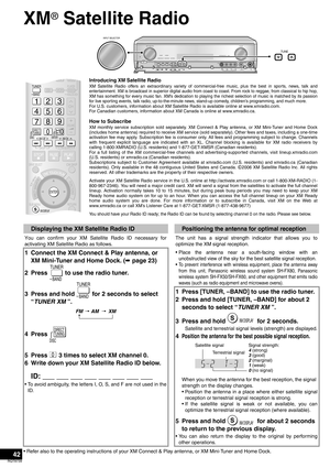 Page 4242
RQT8739
XM® Satellite Radio
• Refer also to the operating instructions of your XM Connect & Play antenna, or XM Mini-Tuner and Home Dock.
Introducing XM Satellite Radio
XM Satellite Radio offers an extraordinary variety of commercial-free music, plus the best in sports, news, talk and
entertainment. XM is broadcast in superior digital audio from coast to coast. From rock to reggae, from classical to hip hop,
XM has something for every music fan. XM’s dedication to playing the richest selection of...