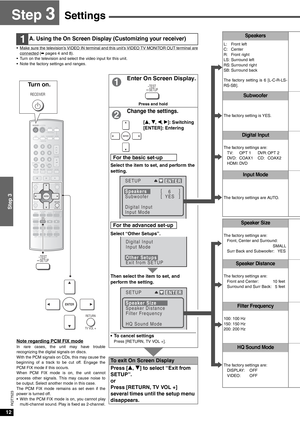 Page 1212
Step 3
RQT7523
SettingsStep 3
• Make sure the television’s VIDEO IN terminal and this unit’s VIDEO TV MONITOR OUT terminal areconnected (á pages 4 and 8).
• Turn on the television and select the video input for this unit.
• Note the factory settings and ranges.
1A. Using the On Screen Display (Customizing your receiver)Speakers
L: Front left
C: Center
R: Front right
LS: Surround left
RS: Surround right
SB: Surround back
The factory setting is 6 [L-C-R-LS-
RS-SB].
Subwoofer
The factory setting is YES....