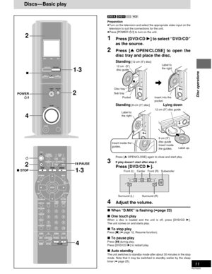 Page 1111
RQT6220
Disc operations
Discs—Basic play
[DVD-A] [DVD-V][CD] [VCD]
Preparation
≥Turn on the television and select the appropriate video input on the
television to suit the connections for the unit.
≥Press [POWER Í/I] to turn on the unit.
1Press [DVD/CD 1] to select “DVD/CD”
as the source.
2Press [< OPEN/CLOSE] to open the
disc tray and place the disc.
Standing [12 cm (5q) disc]
Standing [8 cm (3q) disc]Lying down
Press [< OPEN/CLOSE] again to close and start play.
3If play doesn’t start after step 2...