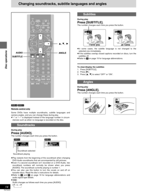 Page 14RQT6220
14
Disc operations
192k24b 2chLPCM3/2.1 chDigitalÎ1  1 1 ENG 
Subtitles
During play
Press [SUBTITLE].
The number changes each time you press the button.
≥In some cases, the subtitle language is not changed to the
selected one immediately.
≥If the subtitles overlap closed captions recorded on discs, turn the
subtitles off.
≥Refer to [A] on page 19 for language abbreviations.
To clear/display the subtitles
1. Press [SUBTITLE].
2. Press [1].
3. Press [3, 4] to select “OFF” or “ON”.
Angles
During...