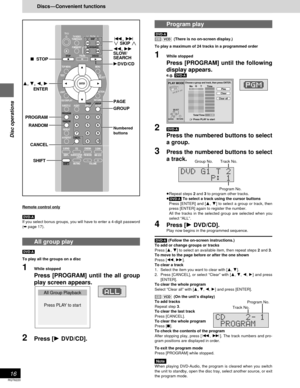 Page 16RQT6220
16
Disc operations
Program play
[DVD-A]
[CD] [VCD] (There is no on-screen display.)
To play a maximum of 24 tracks in a programmed order
1While stopped
Press [PROGRAM] until the following
display appears.
e.g. [DVD-A]
2[DVD-A]
Press the numbered buttons to select
a group.
3Press the numbered buttons to select
a track.
≥Repeat steps 2 and 3 to program other tracks.
≥[DVD-A] To select a track using the cursor buttons
Press [ENTER] and [3, 4] to select a group or track, then
press [ENTER] again to...