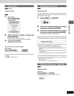 Page 1717
RQT6220
Disc operations
Random play
[DVD-A] [CD] [VCD]
Remote control only
[DVD-A]
1While stopped
Press [RANDOM].
e.g. three groups
2Press [2, 1] to select a group and
press [ENTER].
≥You can select more than one group.
≥To clear a group, select it again and press [ENTER].
3Press [1 DVD/CD].Play now begins in random order.
[CD] [VCD] (There is no on-screen display.)
While stopped
Press [RANDOM].Play now begins in random order.
To cancel
Press [∫] until “RND” goes out.
Selecting groups to play
[DVD-A]...