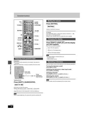 Page 2828
RQT6815
Other functions
Convenient functions
Preparation
≥Connect an active subwoofer (not included). See below for 
connection.
≥Place the subwoofer as close as possible to the front center.
[Adjusting	he\bass]
Press [SHIFT]r[SUBWOOFER].
Each time you press the buttons:
SUB W LOW (factory preset)>SUB W MID>SUB W MAX
   ^----------------------------------------------------------------------------------}
Adjust the volume on the subwoofer to suit your preference.
[Note]
When using headphones, the...