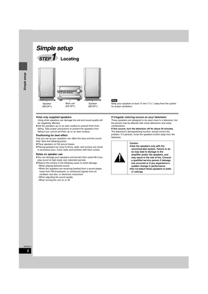 Page 66
RQT6815
Simple setup
Simple setup
≥Use only supplied speakers
Using other speakers can damage the unit and sound quality will 
be negatively affected.
≥Set the speakers up on an even surface to prevent them from 
falling. Take proper precautions to prevent the speakers from 
falling if you cannot set them up on an even surface.
Positioning for best effect
How you set up your speakers can affect the bass and the sound 
field. Note the following points.
≥Place speakers on flat secure bases.
≥Placing...