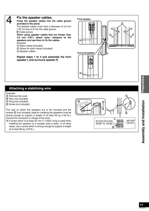 Page 1111
RQT8979
4
Fix the speaker cables.
Press the speaker cables into the cable groove
provided in the stand.
The speaker cables must have a thickness of 3.0 mm
(1/8) or less to fit into the cable groove.
     Cable groove
When using speaker cables that are thicker than
3.0 mm (1/8), attach nylon clampers to the
speakers and use them to fix the cables.
Example:
   Nylon clamp (included)
   Screw for nylon clamp (included)
   Speaker cables
Repeat steps 1 to 4 and assemble the front
speaker L and...