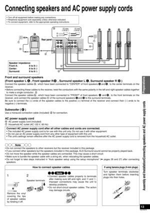 Page 1313
RQT8979
Connecting speakers and AC power supply cords
Front and surround speakers
(Front speaker L , Front speaker R          , Surround speaker L   , Surround speaker R  )
Connect the speaker cables   , which have been connected to “CENTER” of front speakersand          , to the center terminals on the
receiver.
• Before connecting these cables to the receiver, twist the conductors with the same polarity in the left and right speaker cables together
to make a single conductor.    
Connect the...