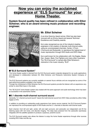 Page 44
RQT8979
Now you can enjoy the acclaimed 
experience of “ELS Surround” for your 
Home Theater.
System Sound quality has been refined in collaboration with Elliot 
Scheiner, who is an award winning music producer and recording 
engineer.
Mr. Elliot Scheiner
A six-time Grammy Award winner, Elliot has also been 
honored with an Emmy Award and several Technical 
Excellence and Creativity awards. 
He is also recognized as one of the industry’s leading  
engineers in the creation of discrete multi-channel...