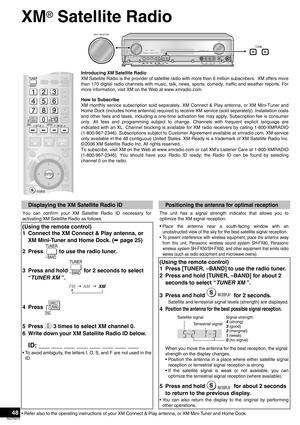 Page 4848
RQT8979
XM® Satellite Radio
• Refer also to the operating instructions of your XM Connect & Play antenna, or XM Mini-Tuner and Home Dock.
Introducing XM Satellite Radio
XM Satellite Radio is the provider of satellite radio with more than 6 million subscribers.  XM offers more
than 170 digital radio channels with music, talk, news, sports, comedy, traffic and weather reports. For
more information, visit XM on the Web at www.xmradio.com.
How to Subscribe
XM monthly service subscription sold separately....