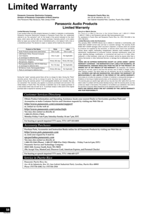 Page 5858
RQT8979
Limited Warranty
Panasonic Consumer Electronics Company, 
Division of Panasonic Corporation of North America
One Panasonic Way Secaucus, New Jersey 07094Panasonic Puerto Rico, Inc.
Ave. 65 de Infantería, Km. 9.5 
San Gabriel Industrial Park, Carolina, Puerto Rico 00985
Panasonic Audio Products
Limited Warranty
Limited Warranty Coverage
If your product does not work properly because of a defect in materials or workmanship, 
Panasonic Consumer Electronics Company or Panasonic Puerto Rico, Inc....