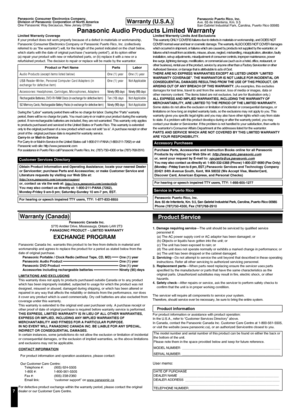 Page 7
7
Warranty (U.S.A.)Panasonic Consumer Electronics Company,Division of Panasonic Corporation of North AmericaOne Panasonic Way Secaucus, New Jersey 07094
Panasonic Audio Products Limited WarrantyLimited Warranty Coverage
If your product does not work properly because of a defect in materials or workmanship, 
Panasonic Consumer Electronics Company or Panasonic Puerto Rico, Inc. (collectively 
referred to as “the warrantor”) will, for the length of the period indicated on the chart below, 
which starts...