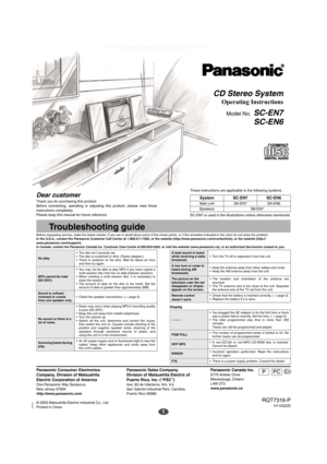 Page 11
Dear customer
Thank you for purchasing this product.
Before connecting, operating or adjusting this product, please read these
instructions completely.
Please keep this manual for future reference.These instructions are applicable to the following systems.
SC-EN7 is used in the illustrations unless otherwise mentioned.
DisplaySystem SC-EN7 SC-EN6
Main unit SA-EN7 SA-EN6
Speakers SB-EN7
CD Stereo System
Operating Instructions
Model No.  SC-EN7
SC-EN6
Troubleshooting guide
Before requesting service, make...